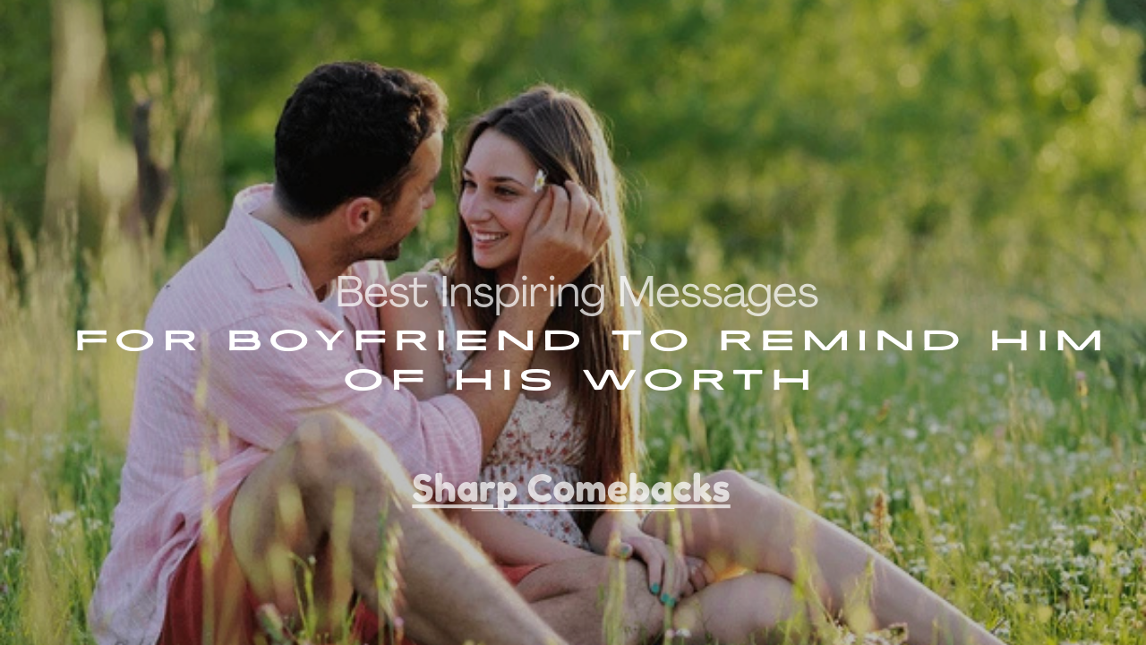 Messages for Boyfriend to Remind Him of His Worth
