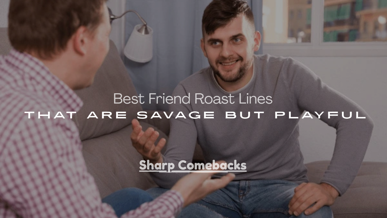 Roast Lines That Are Savage but Playful