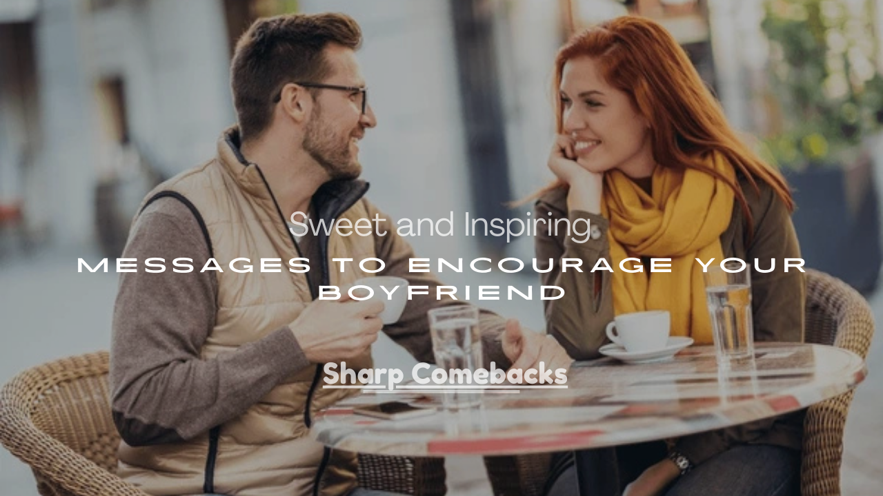Messages to Encourage Your Boyfriend