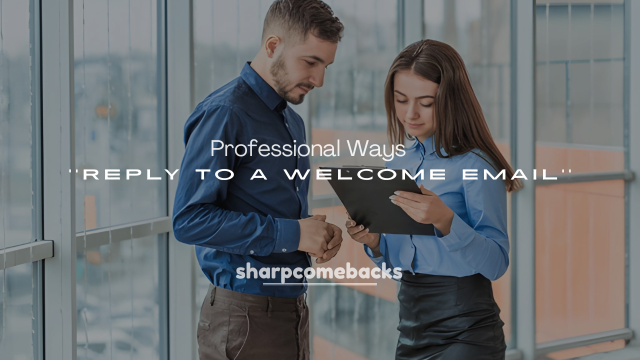 250+Professional Ways to Reply to a Welcome Email