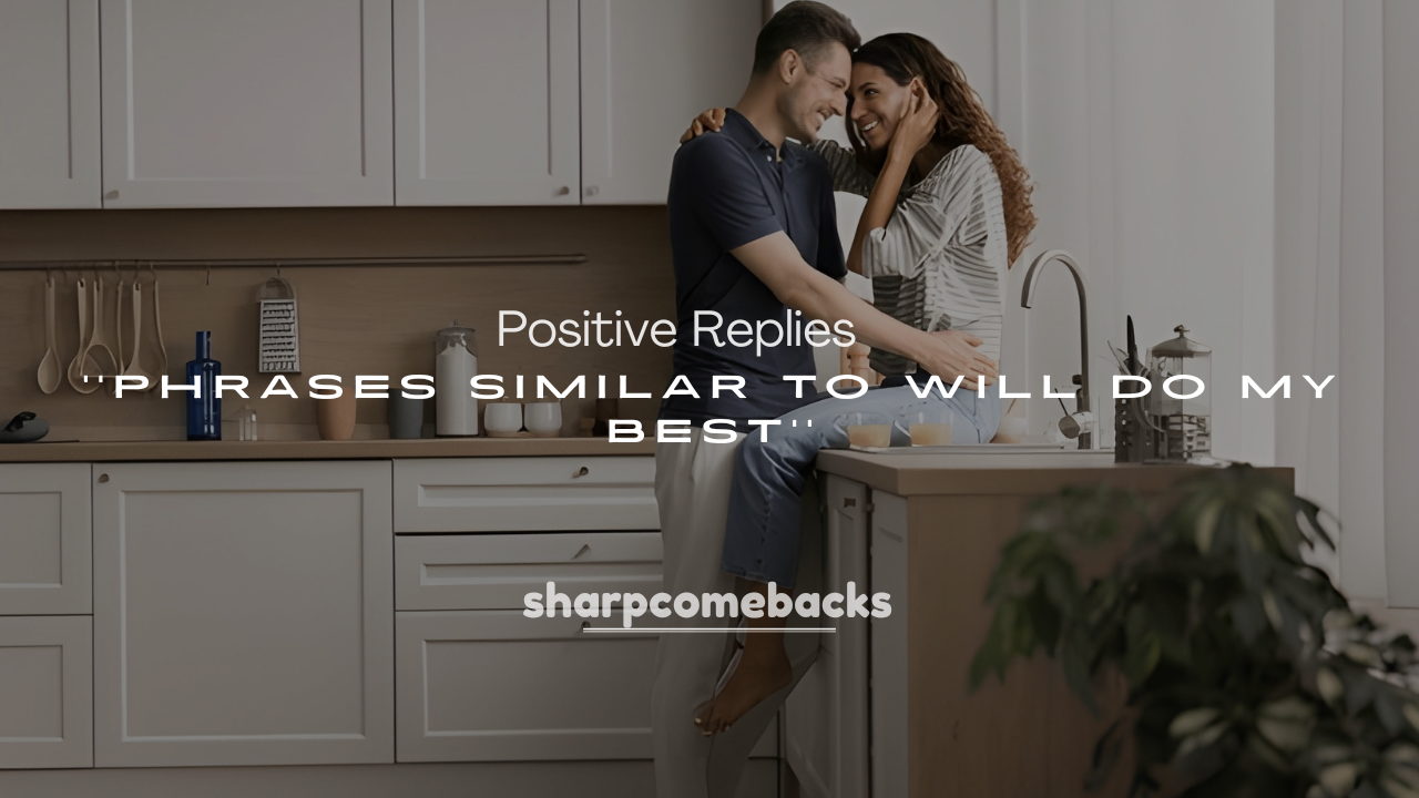 250+ Positive Replies and Phrases Similar to Will Do My Best