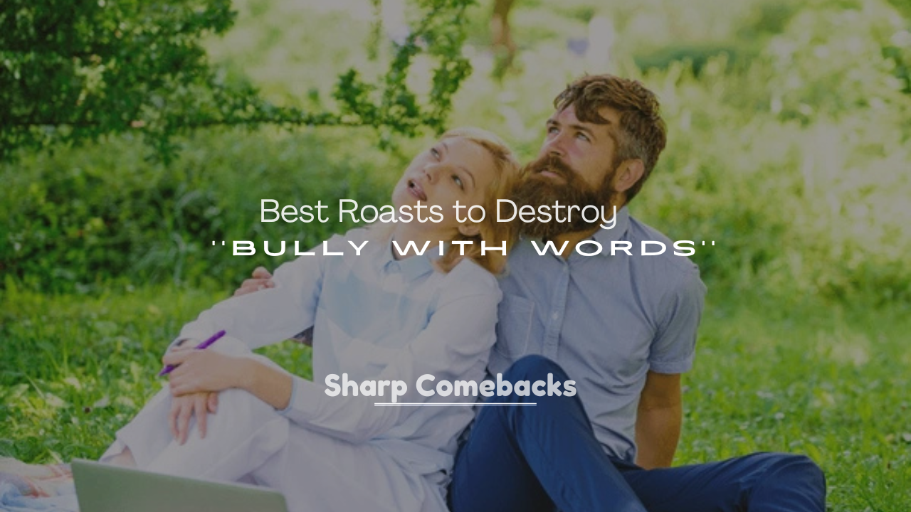 250+ Best Roasts to Destroy a Bully with Words