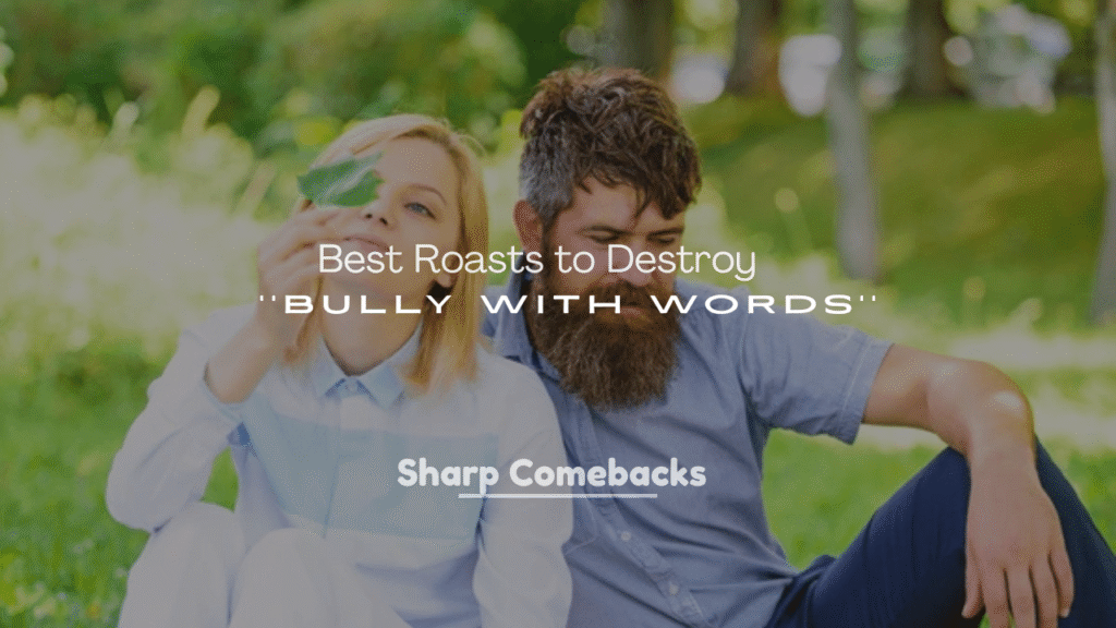 250+ Best Roasts to Destroy a Bully with Words