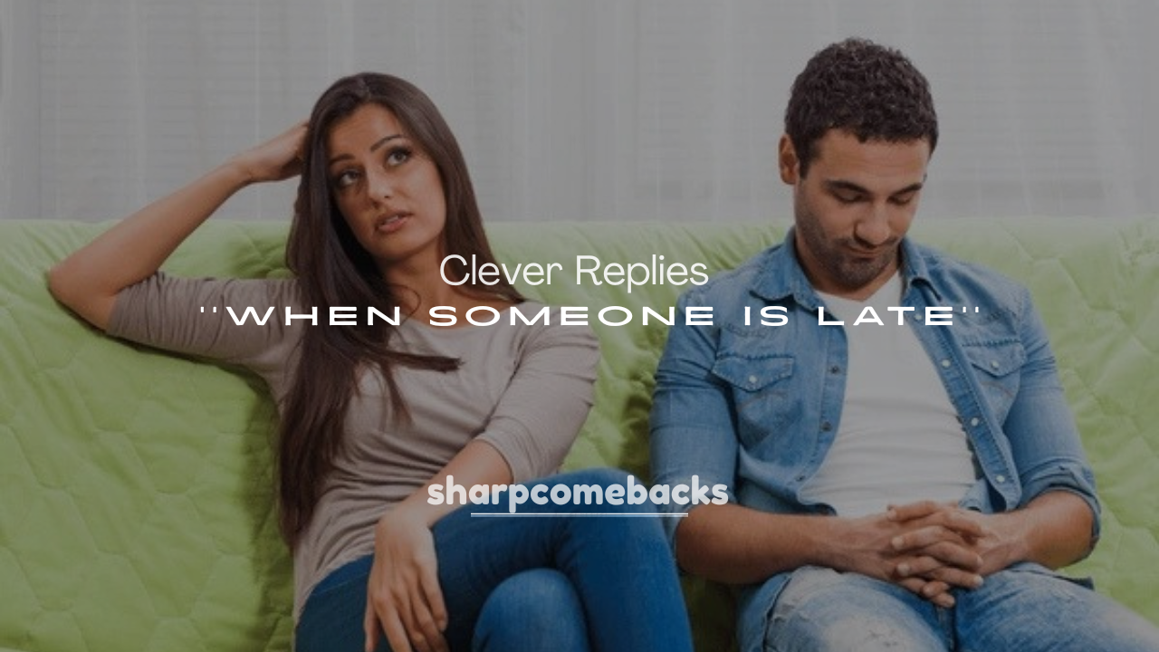 250+ Clever Replies to Send When Someone Is Late