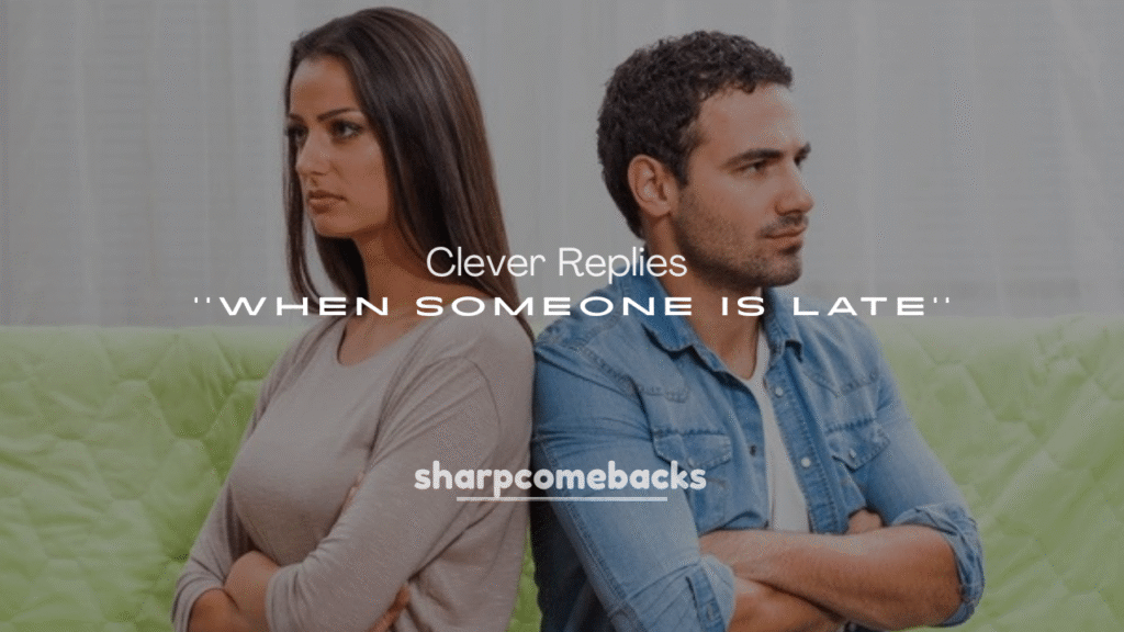 250+ Clever Replies to Send When Someone Is Late