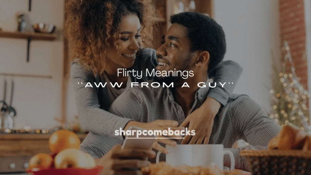 Flirty Meanings of "Aww" from a Guy