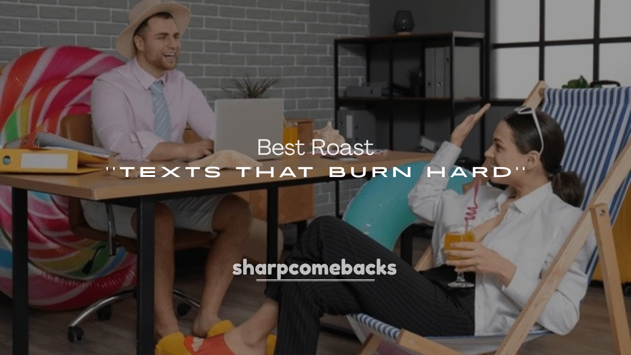 250+ Best Roast Texts That Burn Hard