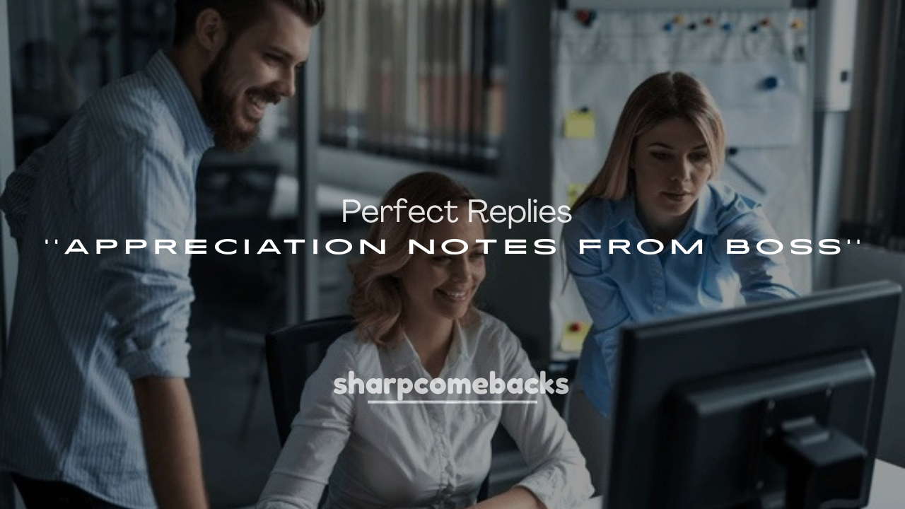 250+ Perfect Replies to Appreciation Notes from Boss