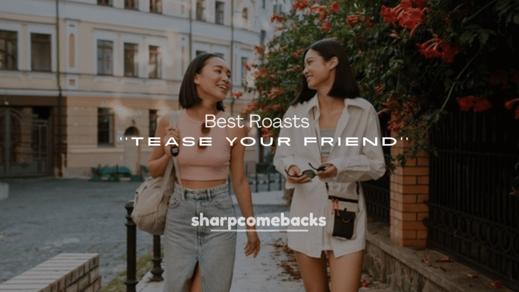 Best Roasts to Tease Your Friend