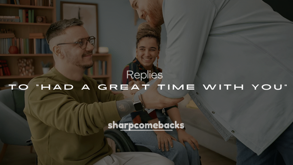 250+ Flirty & Heartwarming Replies to “Had a Great Time With You”