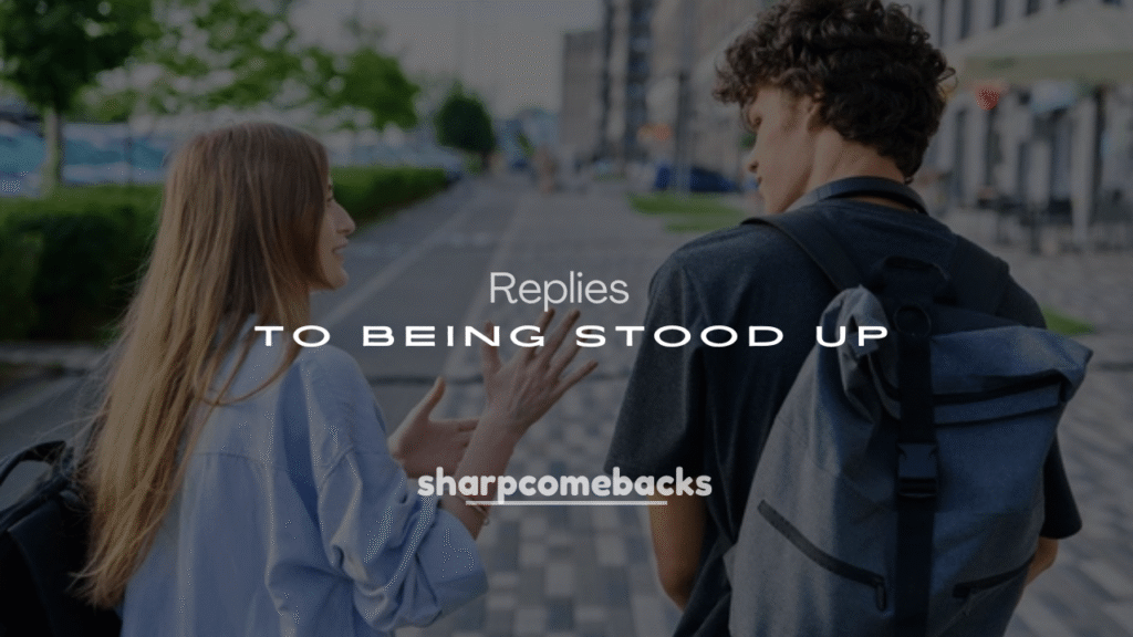 250+ Funny Response to Being Stood Up