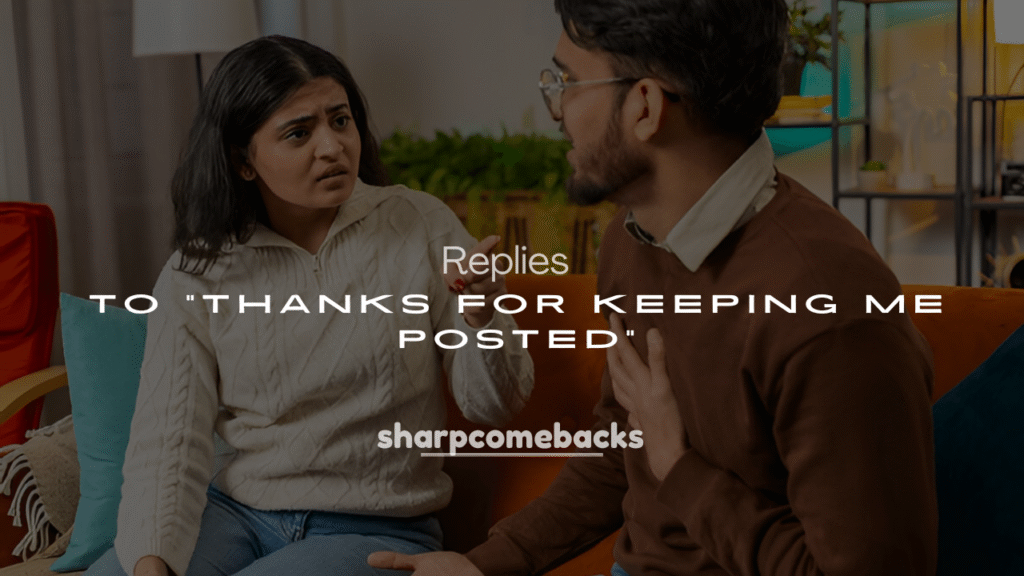 250+ Replies to "Thanks for Keeping Me Posted"