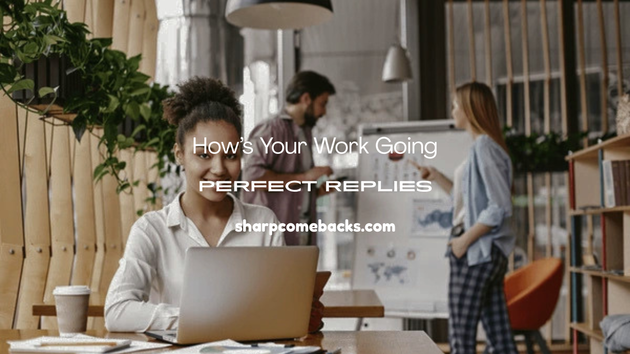 How’s Your Work Going