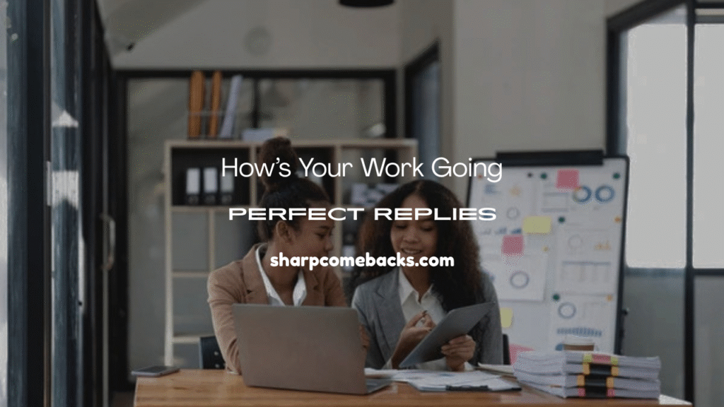 How’s Your Work Going