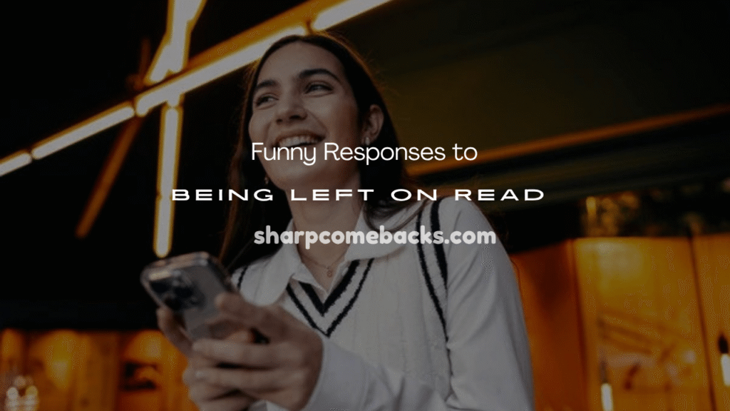 Funny Responses to Being Left on Read