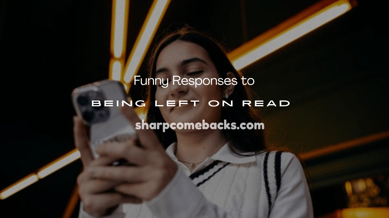 Funny Responses to Being Left on Read