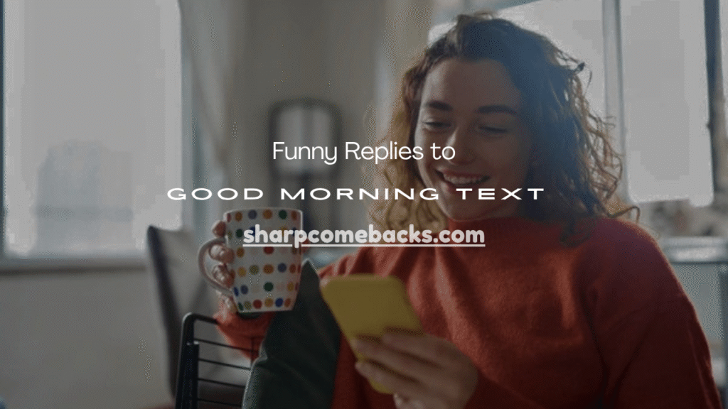 Funny Replies to Good Morning Text