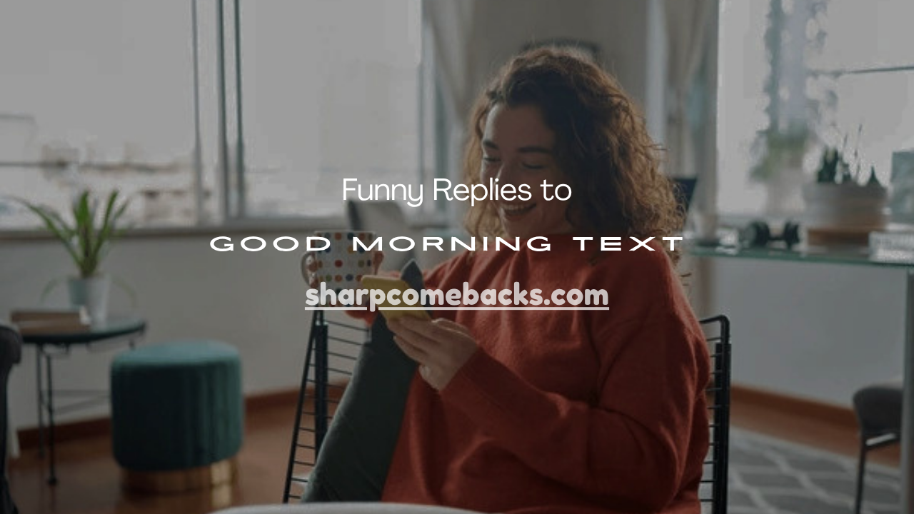 Funny Replies to Good Morning Text