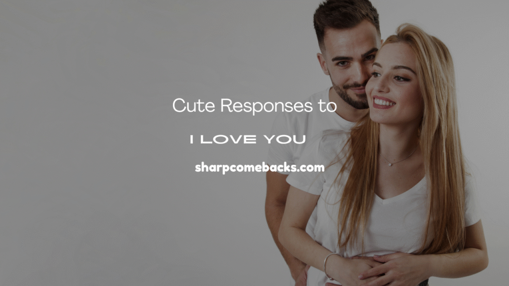 Cute Responses to “I Love You”