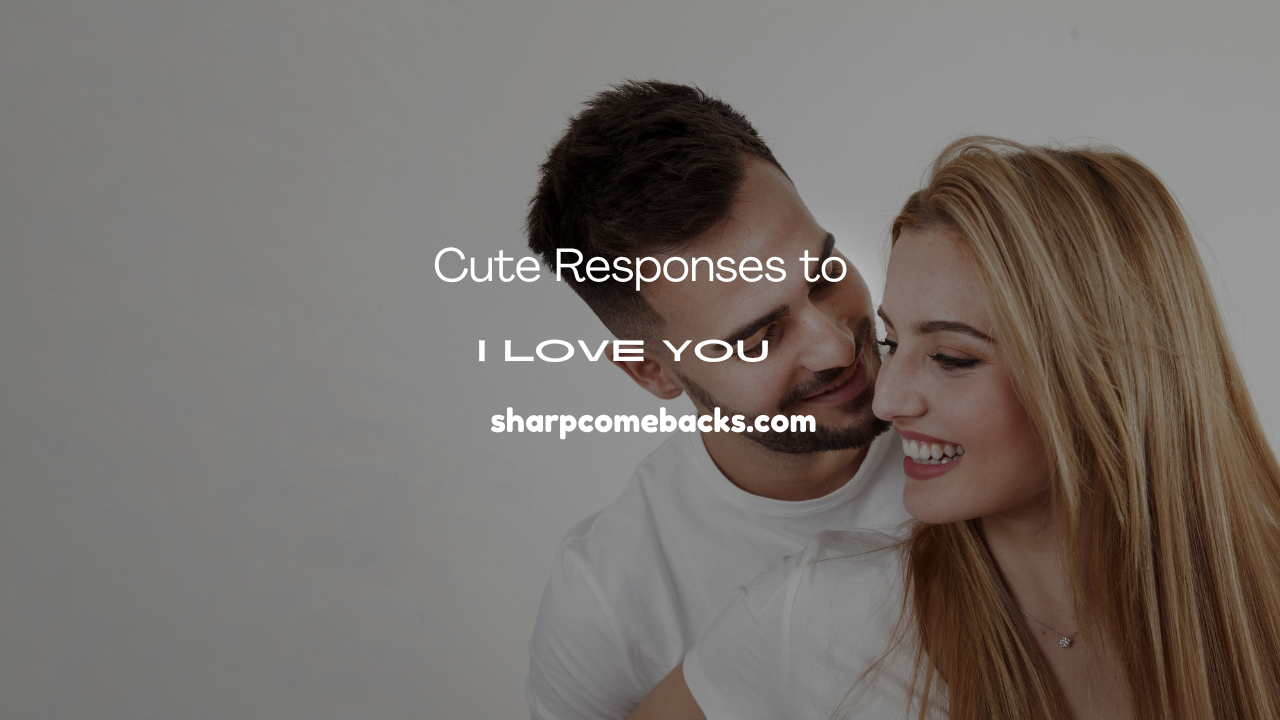 Cute Responses to “I Love You”