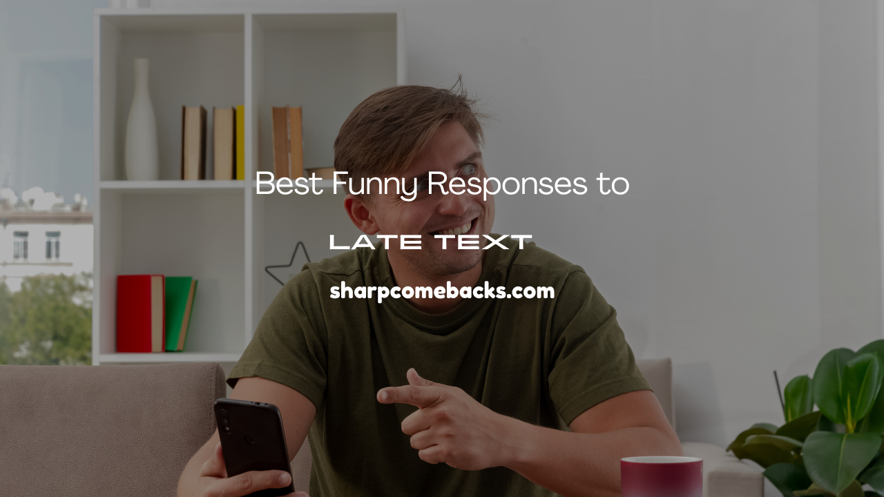 Funny Responses to Late Reply