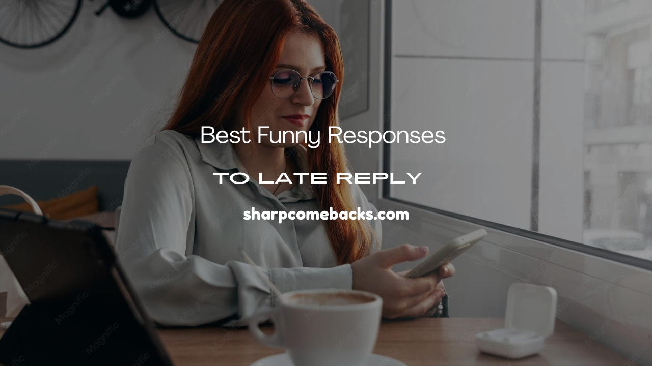 Funny Responses to Late Reply