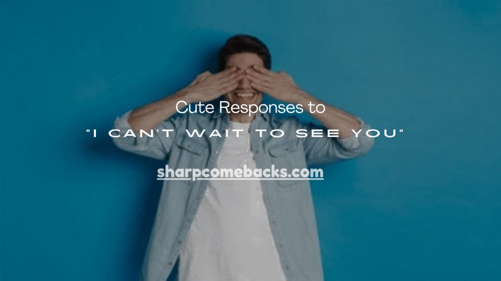 I Can’t Wait to See You